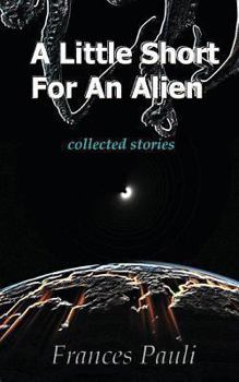 Paperback A Little Short for an Alien: short story collection Book