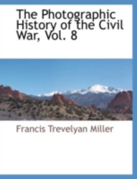 Paperback The Photographic History of the Civil War, Vol. 8 Book