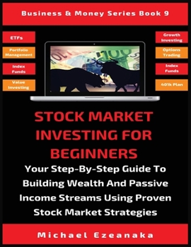 Paperback Stock Market Investing For Beginners: Your Step-By-Step Guide To Building Wealth And Passive Income Streams Using Proven Stock Market Strategies Book