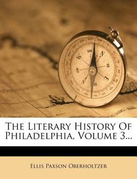 Paperback The Literary History Of Philadelphia, Volume 3... Book