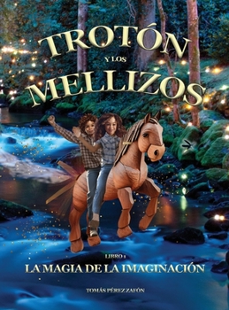 Hardcover Trotón y los Mellizos: La Magia de la Imaginación [Spanish] [Large Print] Book