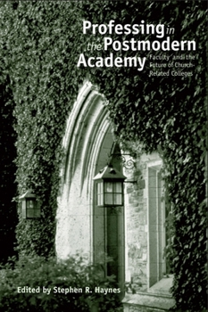 Paperback Professing in the Postmodern Academy: Faculty and the Future of Church-Related Colleges Book