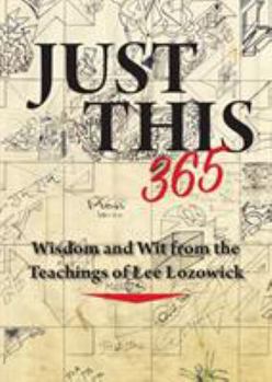 Paperback Just This 365: Wisdom and Wit from the Teachings of Lee Lozowick Book