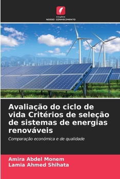 Avaliação do ciclo de vida Critérios de seleção de sistemas de energias renováveis (Portuguese Edition)