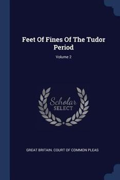 Paperback Feet of Fines of the Tudor Period; Volume 2 Book