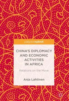 Hardcover China's Diplomacy and Economic Activities in Africa: Relations on the Move Book