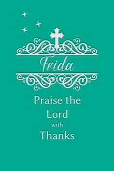 Paperback Frida Praise the Lord with Thanks: Personalized Gratitude Journal for Women of Faith Book