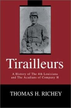 Paperback Tirailleurs: A History of the 4th Louisiana and the Acadians of Company H Book