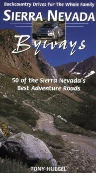 Paperback Sierra Nevada Byways: Backcountry Drives for the Whole Family Book