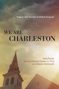 Hardcover We Are Charleston: Tragedy and Triumph at Mother Emanuel Book