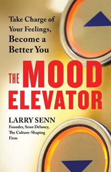 Paperback The Mood Elevator: Take Charge of Your Feelings, Become a Better You Book