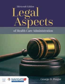 Hardcover Legal Aspects of Health Care Administration Advantage Access with the Navigate 2 Scenario for Health Care Ethics Book