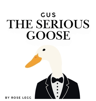 Hardcover Gus the Serious Goose Book