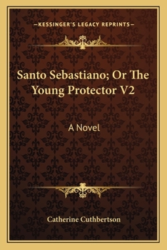 Paperback Santo Sebastiano; Or The Young Protector V2 Book