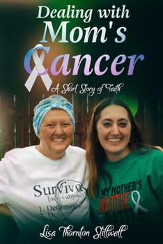 Paperback Dealing With Mom's Cancer: A Story of Faith Book