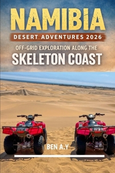 Paperback Namibia Desert Adventures 2026: Off-Grid Exploration Along the Skeleton Coast Book