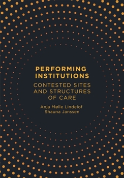 Paperback Performing Institutions: Contested Sites and Structures of Care Book