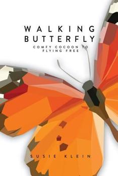 Paperback Walking Butterfly: Comfy Cocoon To Flying Free Book