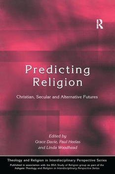 Paperback Predicting Religion: Christian, Secular and Alternative Futures Book