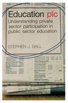 Paperback Education plc: Understanding Private Sector Participation in Public Sector Education Book