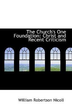 Paperback The Church's One Foundation: Christ and Recent Criticism Book