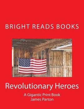 Paperback Revolutionary Heroes: A Gigantic Print Book