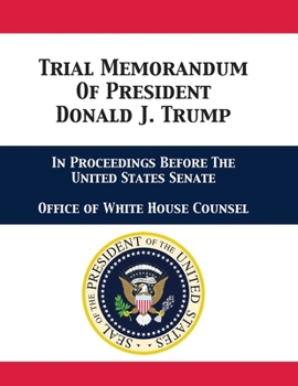 Paperback Trial Memorandum Of President Donald J. Trump: In Proceedings Before The United States Senate Book