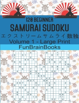 Paperback 120 Beginners Samurai Sudoku: Vol 1 - Large Print. Not for the faint hearted puzzler Book