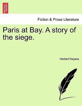 Paperback Paris at Bay. a Story of the Siege. Book