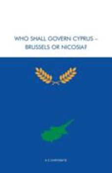 Paperback Who Shall Govern Cyprus - Brussels or Nicosia? Book