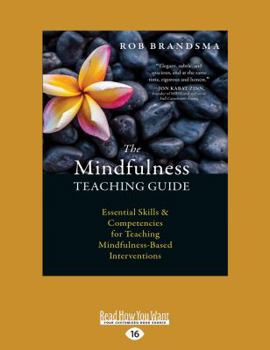 Paperback The Mindfulness Teaching Guide: Essential Skills and Competencies for Teaching Mindfulness-Based Interventions Book