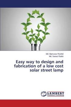 Paperback Easy way to design and fabrication of a low cost solar street lamp Book