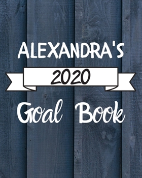 Paperback Alexandra's 2020 Goal Book: 2020 New Year Planner Goal Journal Gift for Alexandra / Notebook / Diary / Unique Greeting Card Alternative Book