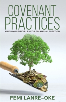 Paperback Covenant Practices: Kingdom Principles for Financial Freedom Book