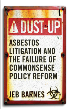 Paperback Dust-Up: Asbestos Litigation and the Failure of Commonsense Policy Reform Book