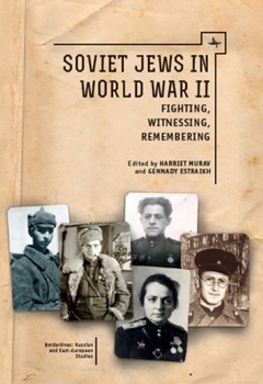 Hardcover Soviet Jews in World War II: Fighting, Witnessing, Remembering Book