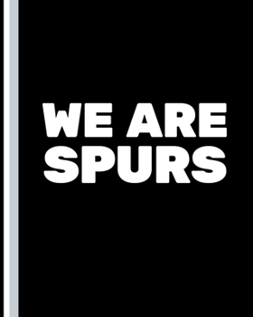 WE ARE SPURS: Basketball Game Stats Book, Large Size (8" X 10"), 164 Pages (82 Games), Log The Best Player You Love, Coaching Notebook, Basketball ... and Tactics for Basketball (NBA TEAM)