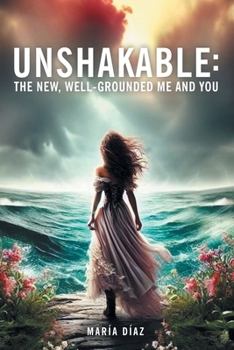 Unshakable:: The New, Well-Grounded Me and You