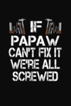 If Papaw Can't Fix We're All Screwed: Personalized Journal Notebook - Handyman Gift