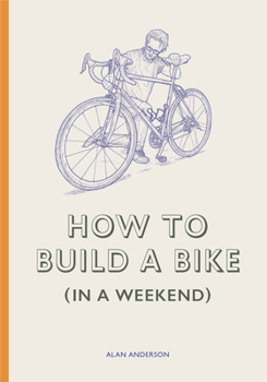 Hardcover How to Build a Bike (in a Weekend) Book