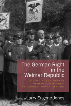Paperback The German Right in the Weimar Republic: Studies in the History of German Conservatism, Nationalism, and Antisemitism Book