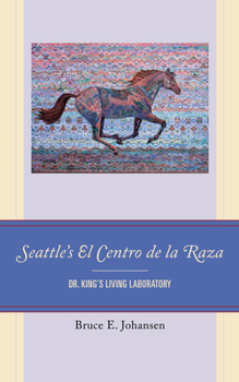 Paperback Seattle's El Centro de la Raza: Dr. King's Living Laboratory Book