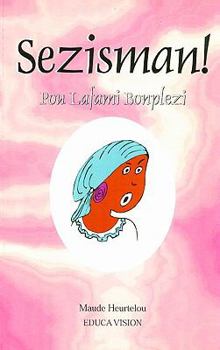 Paperback Sezisman!: Pou Lafami Bonplezi (Haitian and Creole Edition) [Haitian] Book