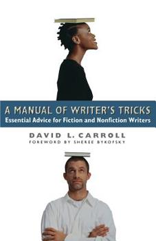 Paperback A Manual of Writer's Tricks: Essential Advice for Fiction and Nonfiction Writers Book