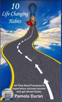Paperback 10 Life-Changing Habits: All Time Best Practices to experience success sooner and get ahead faster. Book