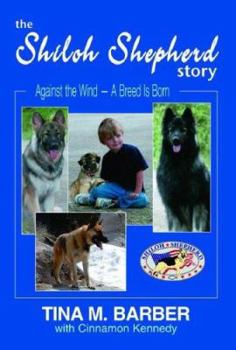 Paperback The Shiloh Shepherd Story: Against the Wind - A Breed Is Born Book