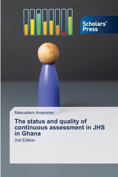 Paperback The status and quality of continuous assessment in JHS in Ghana Book