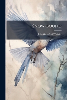 The Riverside Literature Series: Snow-Bound and Among the Hills (Classic Reprint)