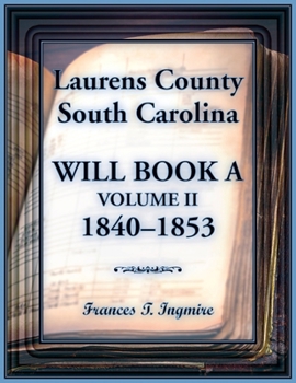 Laurens County, South Carolina Will Book A, Volume II, 1840-1853