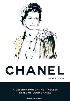 Hardcover Coco Chanel: Style Icon: A Celebration of the Timeless Style of Coco Chanel Book